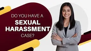 Do You Have A Sexual Harassment Case?