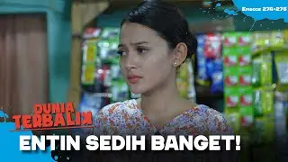 TERHARU! Entin Sampe Gak Tega Liatnyaa! | DUNIA TERBALIK | EPS 274-275 (9/9)