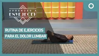 Aprender a envejecer - Rutina de ejercicios para el dolor lumbar (29/01/2025)
