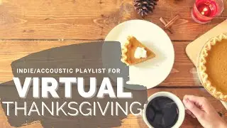 Virtual Thanksgiving & Friendsgiving Music Playlist Indie/Accoustic