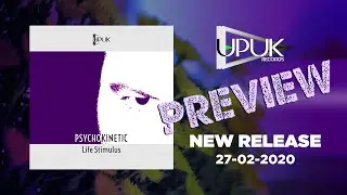 UPUK Records - New Release Preview - Psychokinetic - Life Stimulus