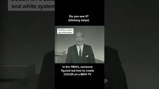 In the 1960s, someone invented a way to show color on a black & white TV