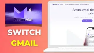 How to Switch from Gmail to Proton Mail & Import All Emails