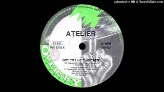 Atelier - Got to live together ''Club Mix'' (1992)