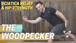 The Woodpecker (Sciatica Relief) & Hip Strengthening - The Source Chiropractic