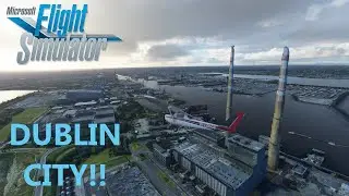 MSFS | Stunning Views of Dublin City in Microsoft Flight Simulator 2020 4K