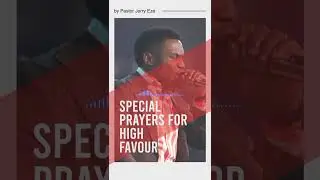 SPECIAL PRAYERS FOR  HIGH FAVOR BY PASTOR JERRY EZE #nsppd #jerryeze
