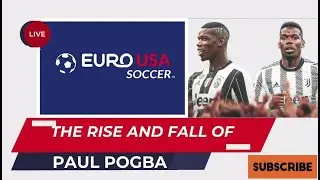 THE RISE & FALL OF PAUL POGBA
