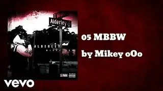 Mikey oOo - 05 MBBW (AUDIO)