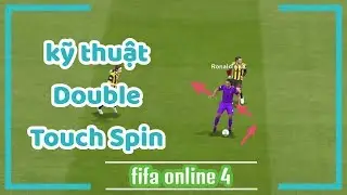 Kỹ thuật Double touch spin Fo4 - Skill qua người ảo diệu FIFA ONLINE 4