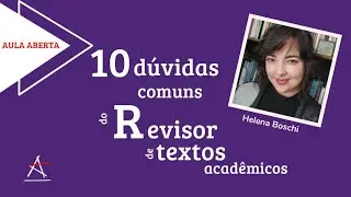 Aula aberta 10 dúvidas comuns do revisor de textos acadêmicos, com Helena Boschi