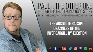 The absolute Batsh!t craziness of the Invercargill By-Election