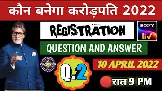 10 April 2022 | KBC Registration 2022 Question 2 Answer | Kbc Registration 2022 | Kbc Season 14