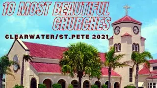 Ten Most Beautiful Churches In Clearwater/St. Petersburg, FL. 2021