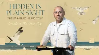 Small Is The New Big | Hidden In Plain Sight | Pastor Matt Whitlock | Capo Beach Church