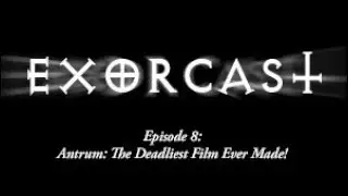 Episode 8: Antrum: The Deadliest Film Ever Made!
