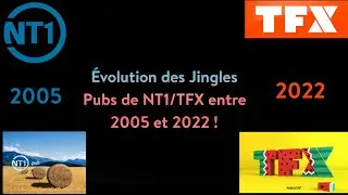 Évolution des Jingles Pubs de NT1/TFX entre 2005 et 2022 ! (Au 5 Février 2022.)