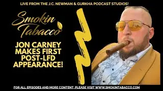 The Smokin Tabacco Show: Jon Carney Makes First Post-LFD Appearance!