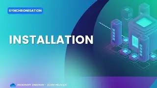 Installer le Client de Synchronisation | Microsoft OneDrive &ndash; Guide Pratique - S05E09