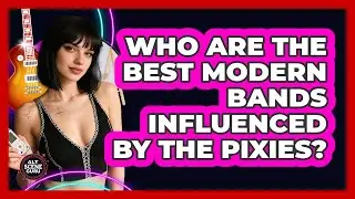 Who Are The Best Modern Bands Influenced By The Pixies? - Alt Scene Guru