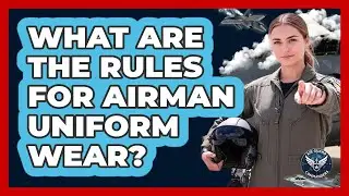 What Are The Rules For Airman Uniform Wear?