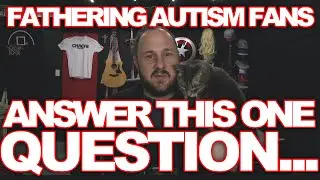 ADDRESSING FATHERING AUTISM'S STANS || NONE OF THEM CAN ANSWER ONE SIMPLE QUESTION