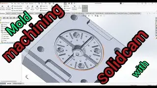 Solidcam (Project-based Tutorial)-Cavity Machining with Solidcam