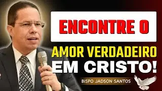 O Verdadeiro Amor de Deus: Como Encontrar a Paz e Salvação em Cristo | Bp Jadson Santos