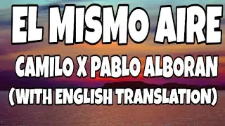 Camilo, Pablo Alboran El Mismo Aire (Letra/Lyrics With English Translation) Video