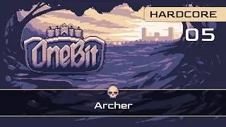 OneBit Adventure || Archer (Hardcore, Part 5)