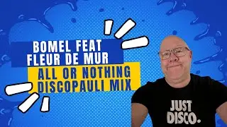 Bomel Feat Fleur De Mur- All Or Nothing (DiscoPauli ReWork)