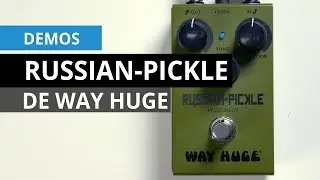 Demo de Way Huge Russian-Pickle (No talking)