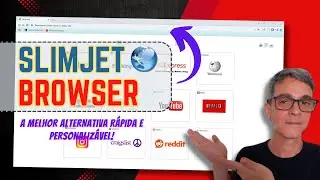 SLIMJET BROWSER - A Melhor Alternativa R&Aacute;PIDA e PERSONALIZ&Aacute;VEL!🌐