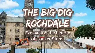 THE BIG DIG ROCHDALE - REVEALING THE HISTORY OF PACKER STREET