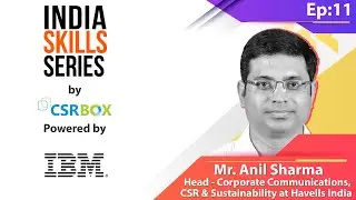 India Skills Series | Anil Sharma, Head Corporate Communications, CSR & Sustainability-Havells India