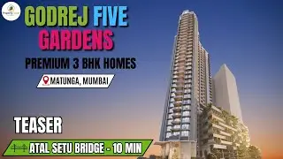 Godrej Five Garden Matunga: Project 3D Model Reviews With Amenities, Connectivity & Configuration