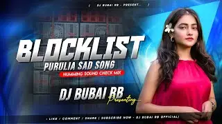Blocklist New Purulia Dj Song || Sound Check X Humming Bass Mix || Dj Bubai RB 