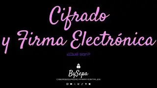 Cifrado Sim&eacute;trico y Asim&eacute;trico - Firma Electr&oacute;nica