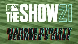 A (Somewhat) Complete Beginner's Guide to Diamond Dynasty in MLB The Show 21