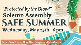 Wednesday Special Service - 2022 Safe Summer Solomon Assembly | June 08, 2022