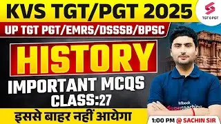 History For All TGT/PGT Exams 2025 | KVS, UP, EMRS, DSSSB & BPSC TGT/PGT History MCQs By Sachin Sir