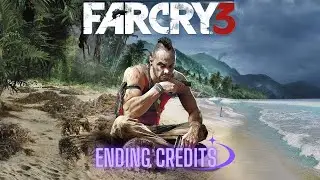 Far Cry 3 Ending Credits with Music - In 4K