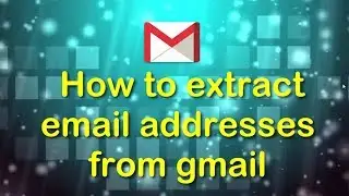 How to extract email addresses from gmail account?
