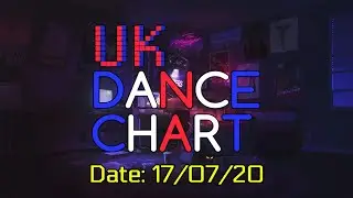 🇬🇧 UK DANCE CHART TOP 40 (17/07/2020)
