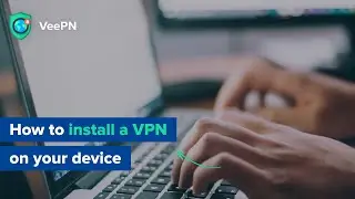 How to setup  a VPN on your device