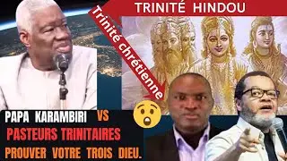 PAPA KARAMBIRI : TACLE LES PASTEURS TRINITAIRES : Trinit&eacute; Hindou & trinit&eacute; chr&eacute;tienne
