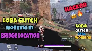 Apex Legends Mobile Loba Glitch Locations | Loba Glitch after Update Still Working in Bridges