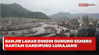 Banjir Lahar Dingin Gunung Semeru Hantam Candipuro Lumajang #Beritasatu