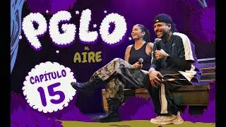 PGLO AL AIRE - LA LUJURIA CON KATTY ROLDAN  - CAP. 15