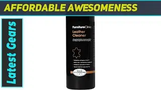 Furniture Clinic Leather Cleaner: The Ultimate Stain Remover